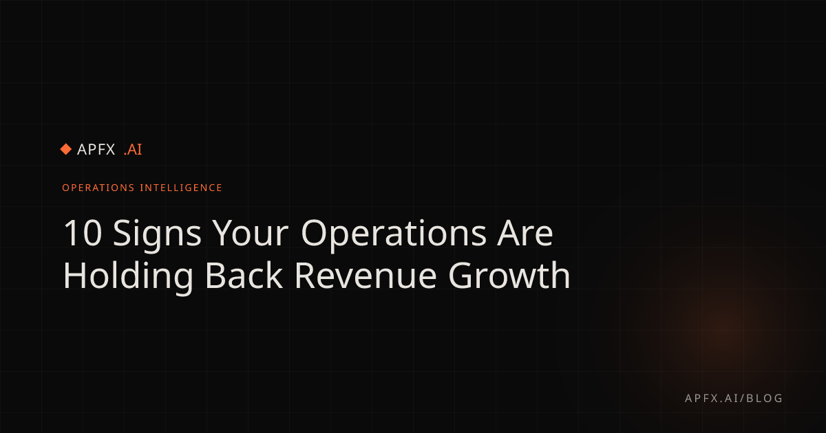 10 Signs Your Operations Are Holding Back Revenue Growth | APFX